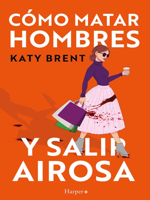 Title details for Cómo matar hombres y salir airosa. by Katy Brent - Available